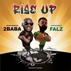 2baba - rise up, 2Baba Ft Falz, 2baba rise up lyrics